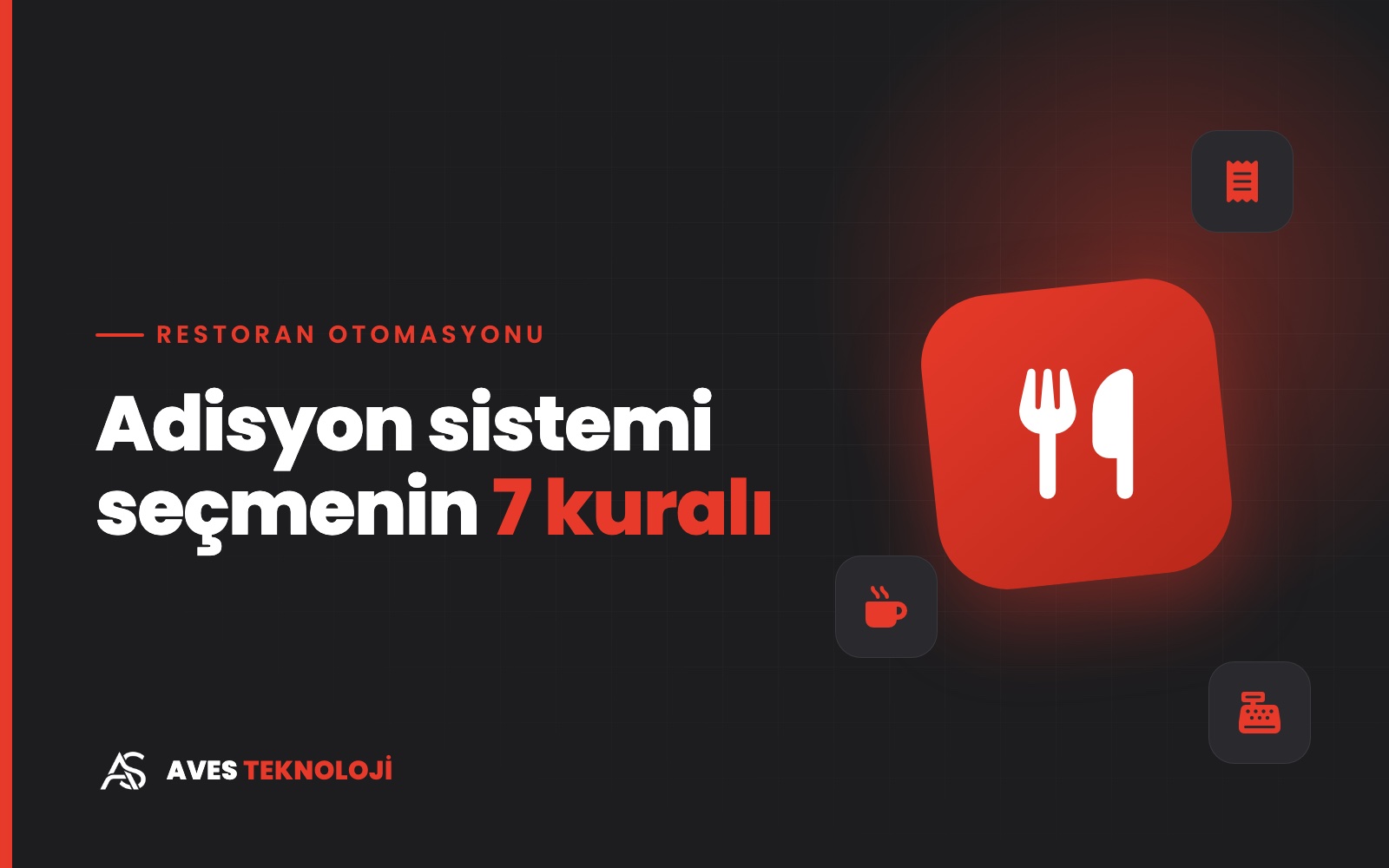 Restoran ve Kafeler İçin Adisyon Sistemi Seçerken Dikkat Edilmesi Gereken 7 Şey